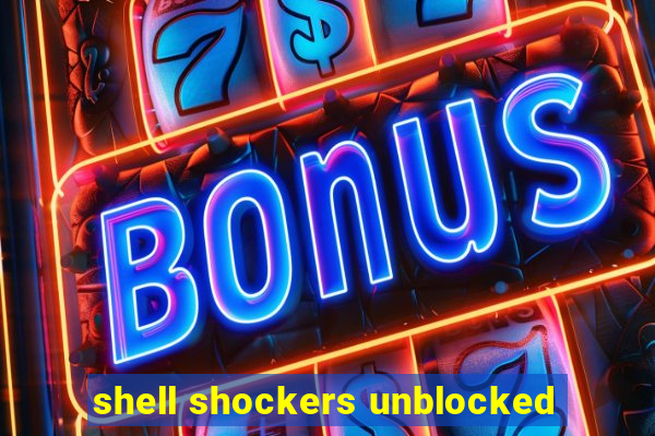 shell shockers unblocked